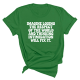 Imagine losing the respect of the world and thinking intimidation will fix it Unisex Tee-T-Shirt-The Original God Ain't Petty But I Am