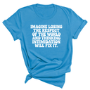 Imagine losing the respect of the world and thinking intimidation will fix it Unisex Tee-T-Shirt-The Original God Ain't Petty But I Am