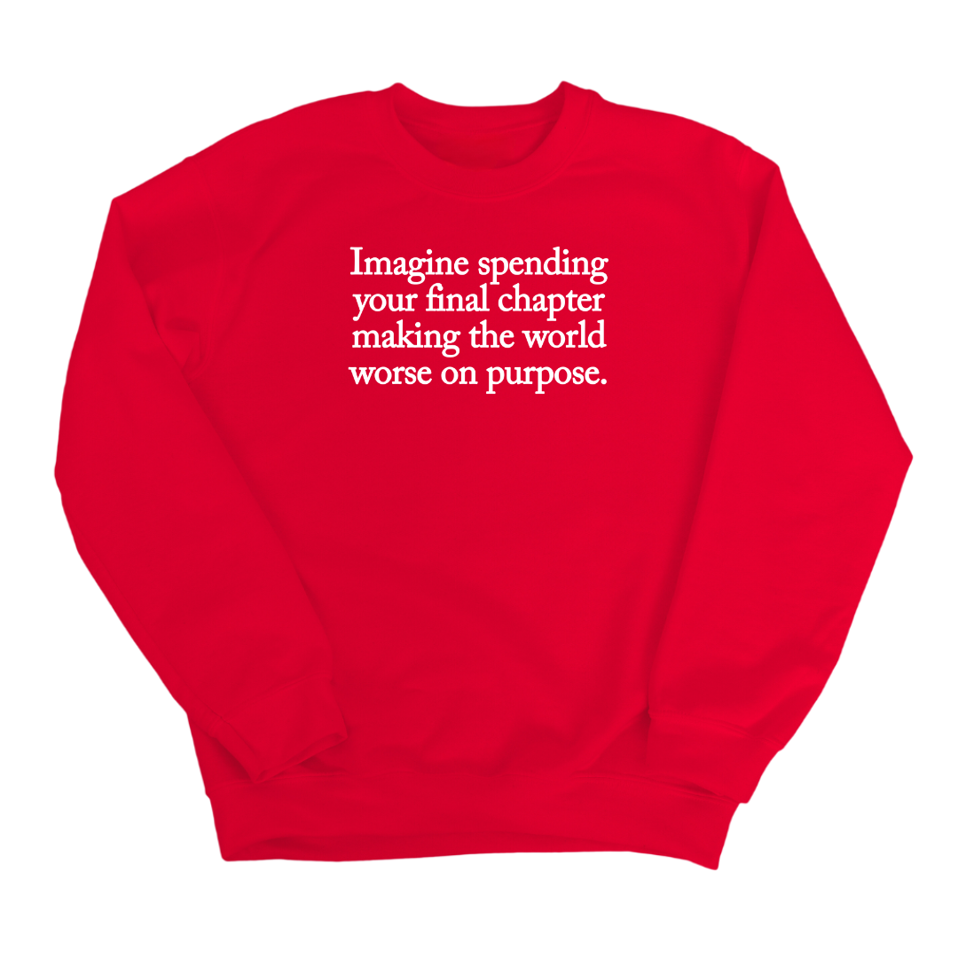 Imagine spending your final chapter making the world worse on purpose Unisex Sweatshirt-Sweatshirt-The Original God Ain't Petty But I Am