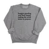 Imagine spending your final chapter making the world worse on purpose Unisex Sweatshirt-Sweatshirt-The Original God Ain't Petty But I Am