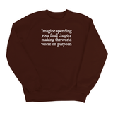 Imagine spending your final chapter making the world worse on purpose Unisex Sweatshirt-Sweatshirt-The Original God Ain't Petty But I Am
