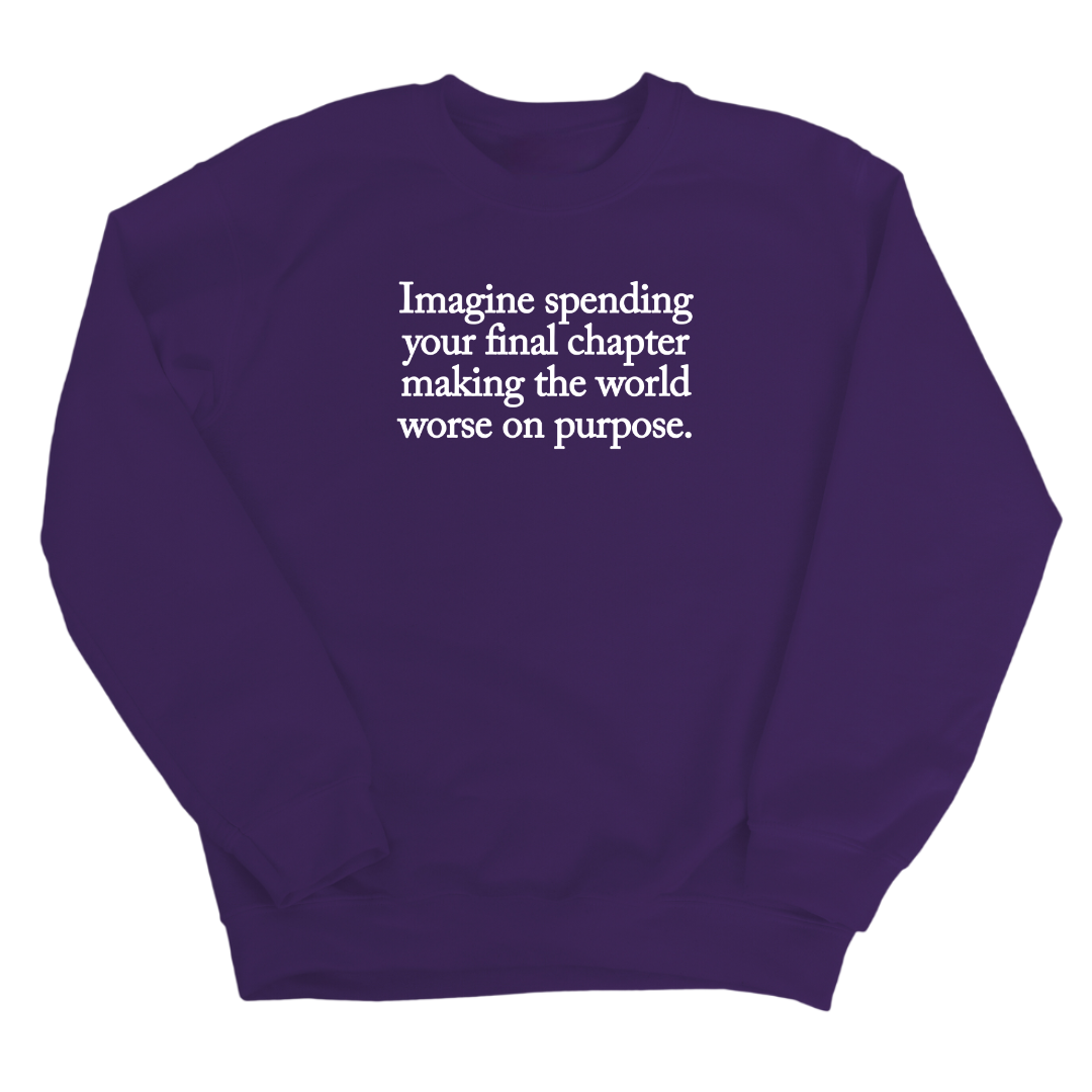 Imagine spending your final chapter making the world worse on purpose Unisex Sweatshirt-Sweatshirt-The Original God Ain't Petty But I Am