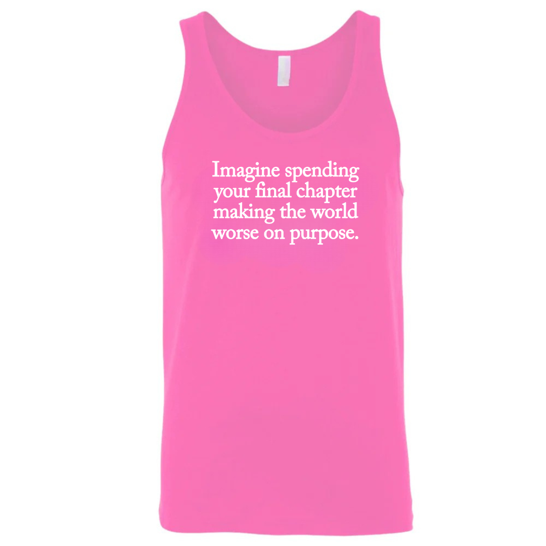 Imagine spending your final chapter making the world worse on purpose Unisex Tank Top-T-Shirt-The Original God Ain't Petty But I Am