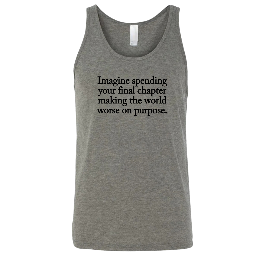 Imagine spending your final chapter making the world worse on purpose Unisex Tank Top-T-Shirt-The Original God Ain't Petty But I Am