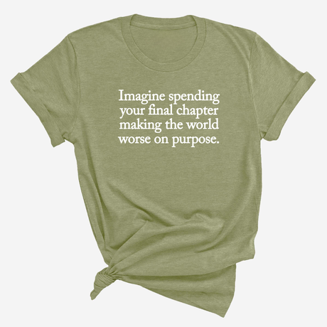 Imagine spending your final chapter making the world worse on purpose Unisex Tee-T-Shirt-The Original God Ain't Petty But I Am