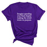 Imagine spending your final chapter making the world worse on purpose Unisex Tee-T-Shirt-The Original God Ain't Petty But I Am