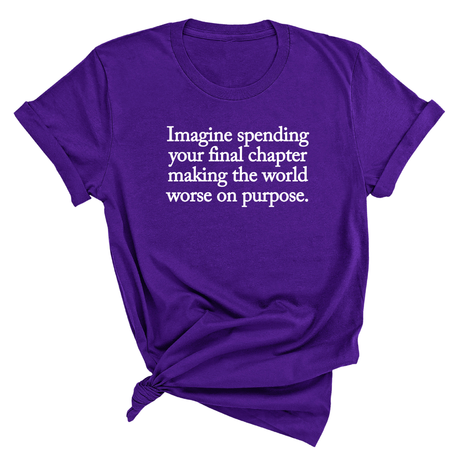 Imagine spending your final chapter making the world worse on purpose Unisex Tee-T-Shirt-The Original God Ain't Petty But I Am