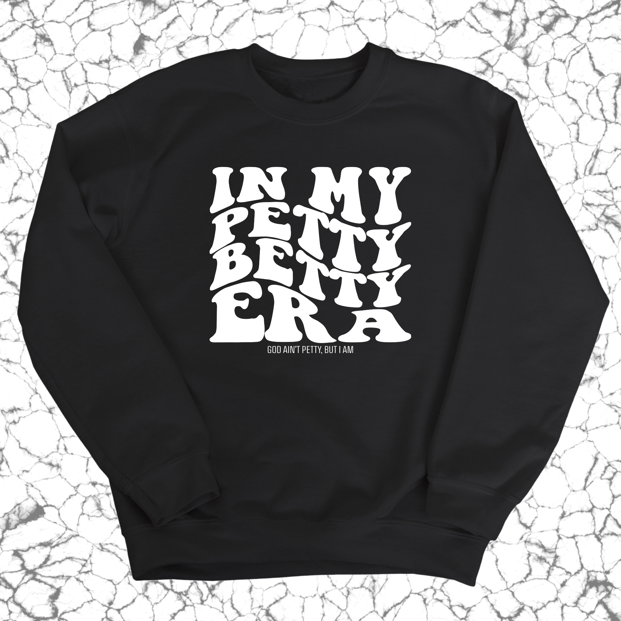 In My Petty Betty Era Unisex Sweatshirt-Sweatshirt-The Original God Ain't Petty But I Am