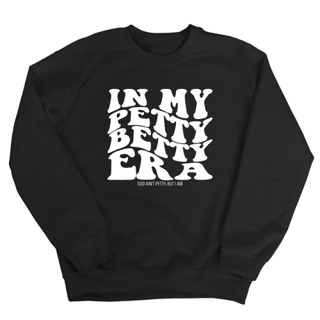 In My Petty Betty Era Unisex Sweatshirt-Sweatshirt-The Original God Ain't Petty But I Am