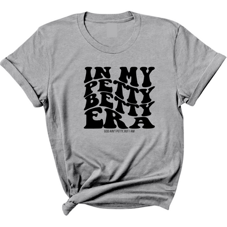 In My Petty Betty Era Unisex Tee-T-Shirt-The Original God Ain't Petty But I Am