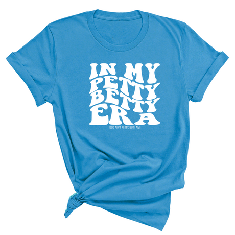 In My Petty Betty Era Unisex Tee-T-Shirt-The Original God Ain't Petty But I Am