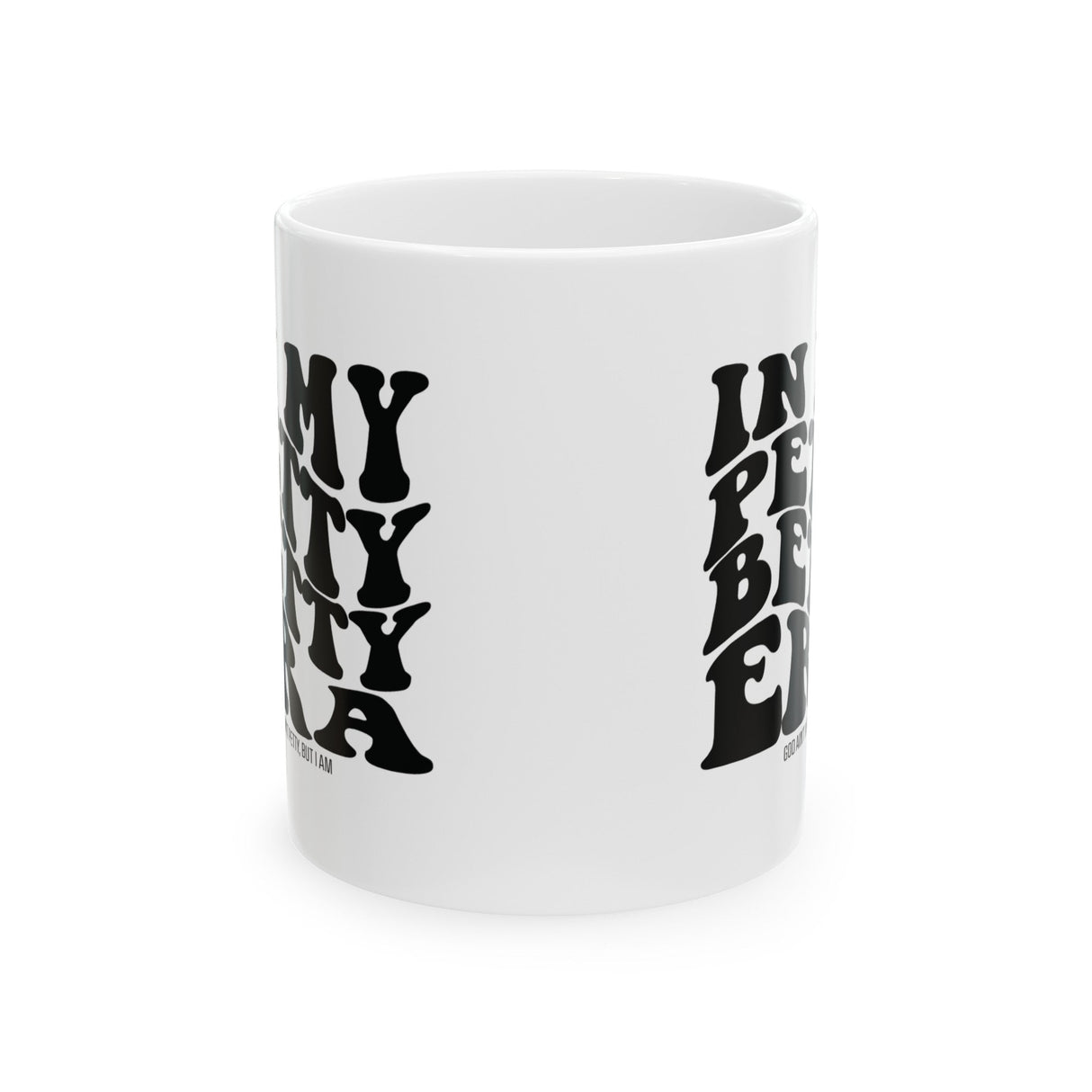 In My Petty betty Era Mug 11oz (White & Black)-Mug-The Original God Ain't Petty But I Am