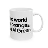In a World of Oranges, Be Al Green Mug 11oz (White & Black)-Mug-The Original God Ain't Petty But I Am