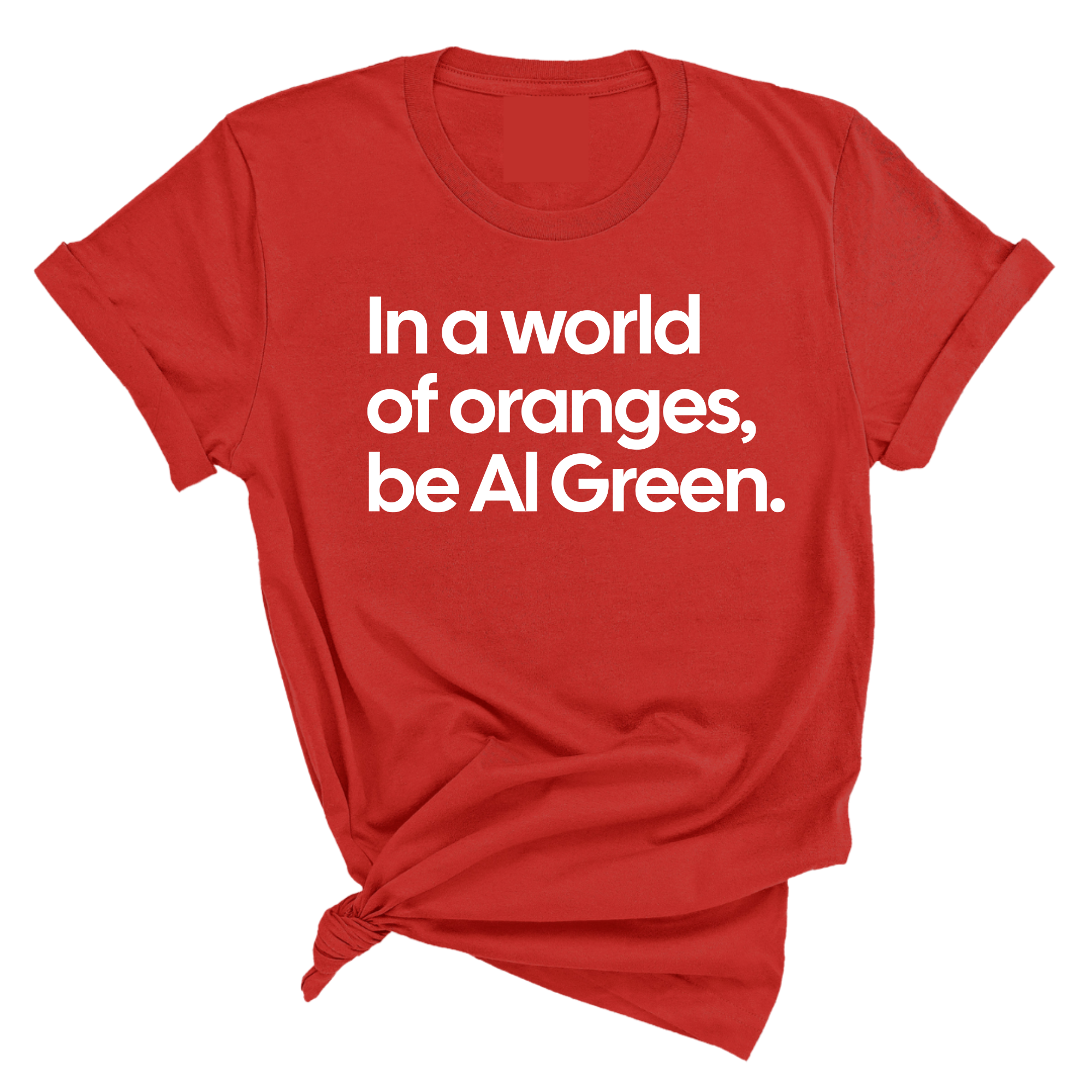 In a World of Oranges, Be Al Green Unisex Tee-T-Shirt-The Original God Ain't Petty But I Am