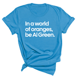 In a World of Oranges, Be Al Green Unisex Tee-T-Shirt-The Original God Ain't Petty But I Am