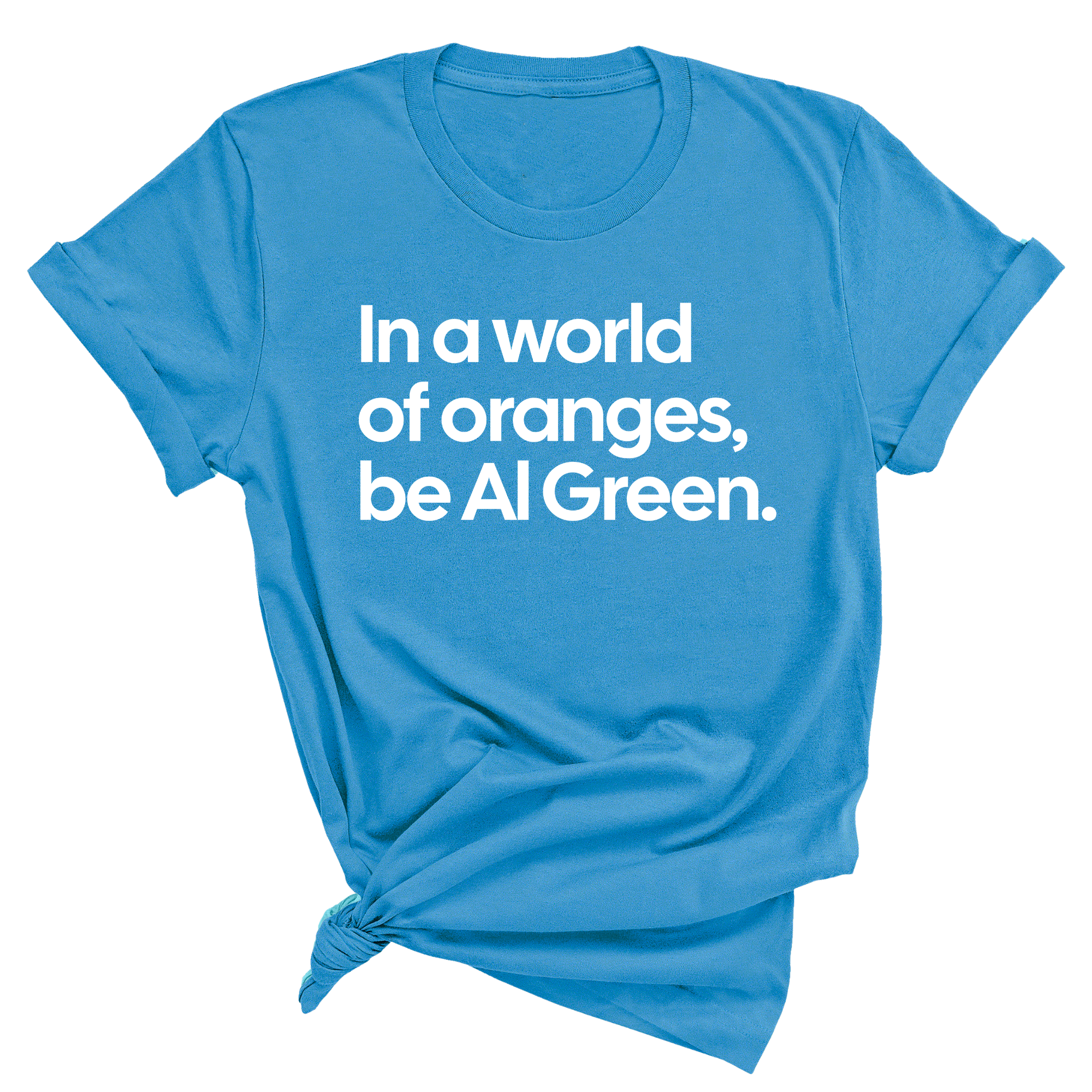 In a World of Oranges, Be Al Green Unisex Tee-T-Shirt-The Original God Ain't Petty But I Am