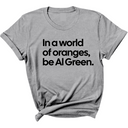 In a World of Oranges, Be Al Green Unisex Tee-T-Shirt-The Original God Ain't Petty But I Am