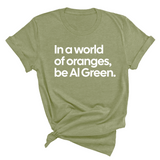 In a World of Oranges, Be Al Green Unisex Tee-T-Shirt-The Original God Ain't Petty But I Am