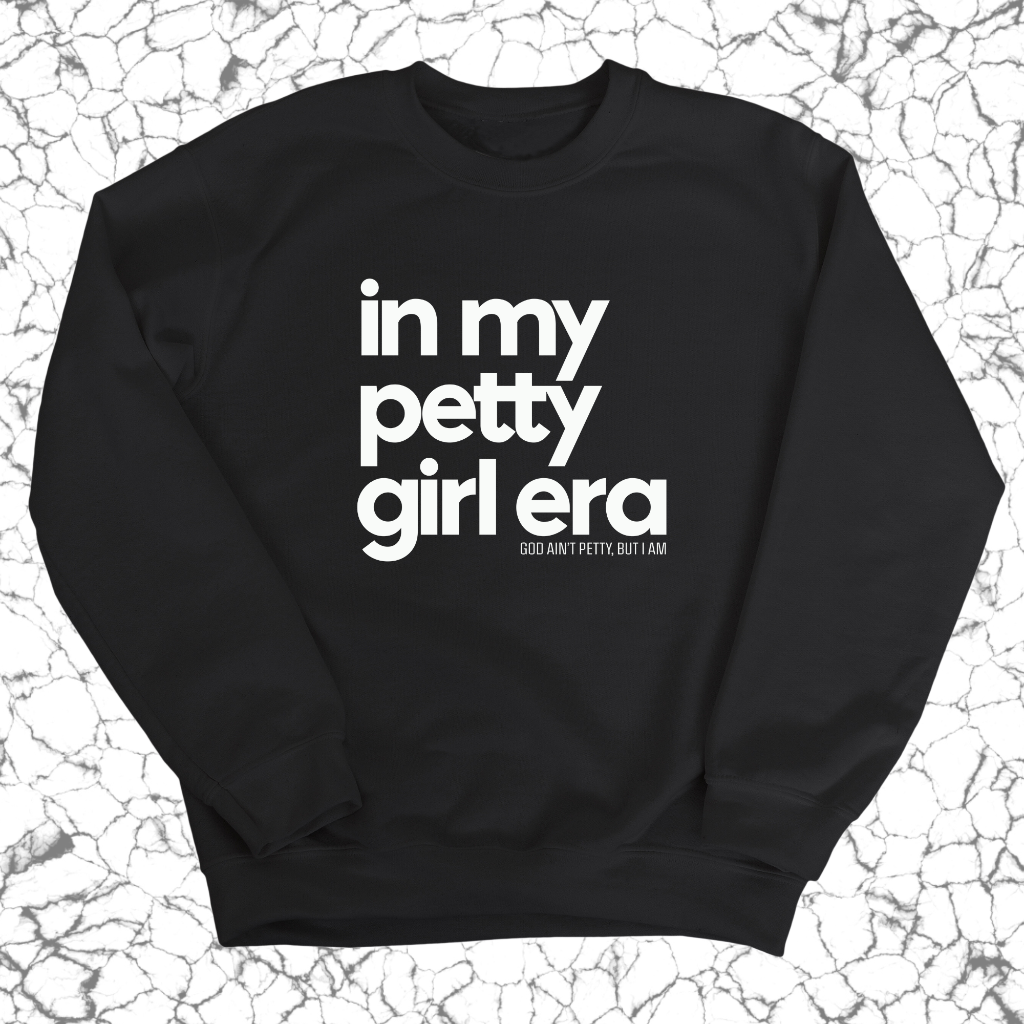 In my Petty Girl Era Unisex Sweatshirt-Sweatshirt-The Original God Ain't Petty But I Am