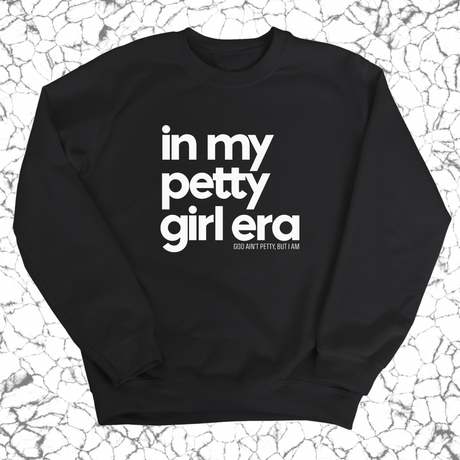 In my Petty Girl Era Unisex Sweatshirt-Sweatshirt-The Original God Ain't Petty But I Am