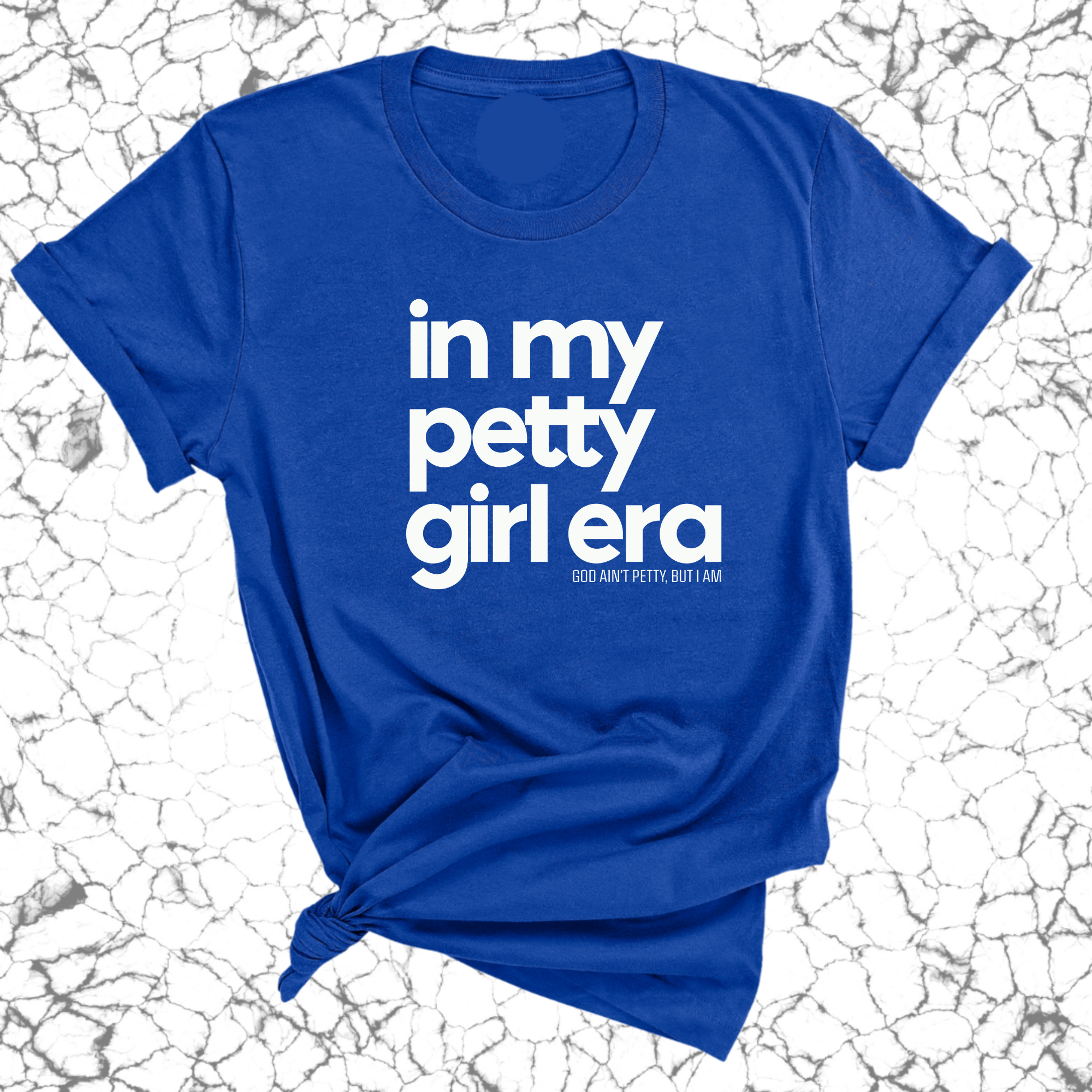 In my Petty Girl Era Unisex Tee-T-Shirt-The Original God Ain't Petty But I Am