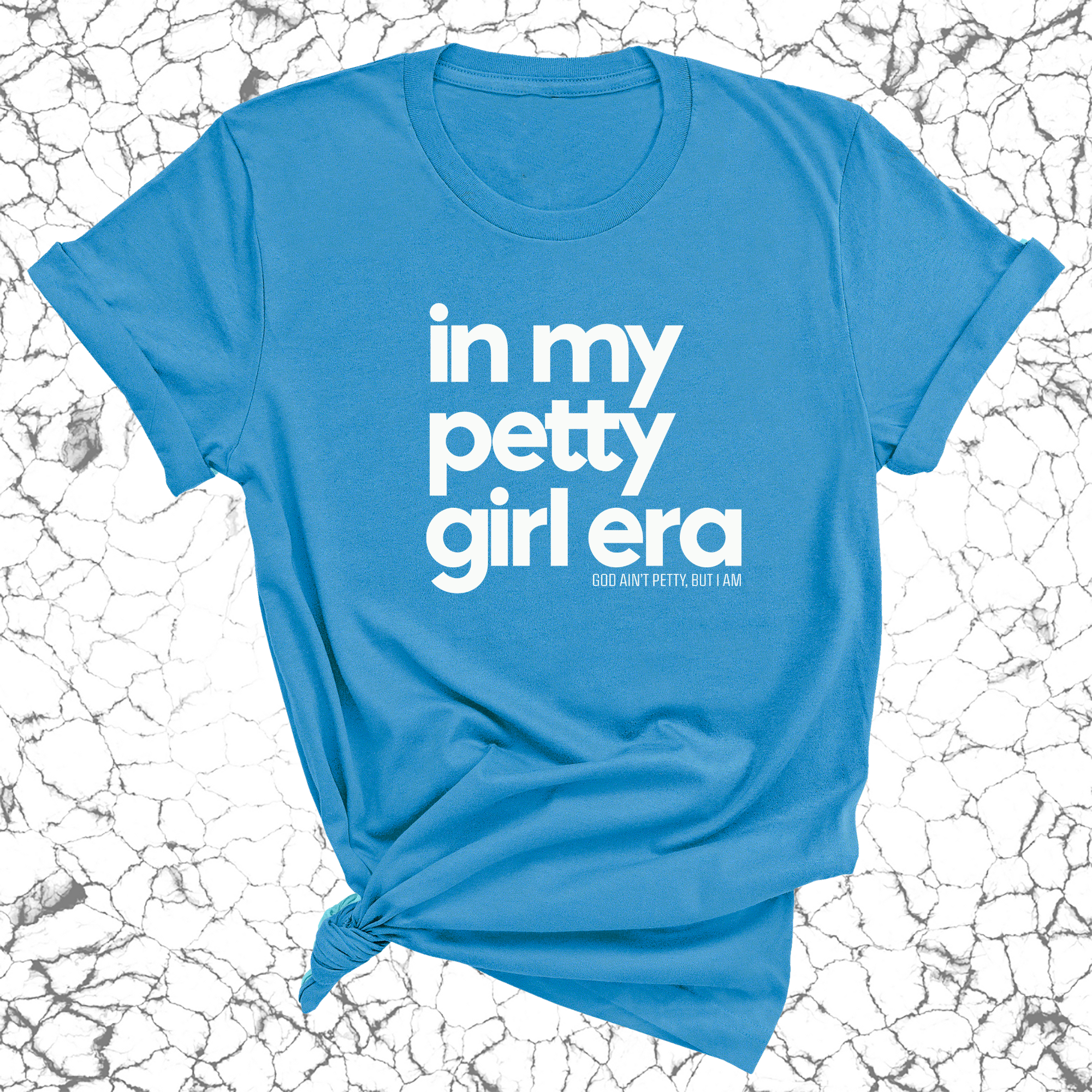 In my Petty Girl Era Unisex Tee-T-Shirt-The Original God Ain't Petty But I Am