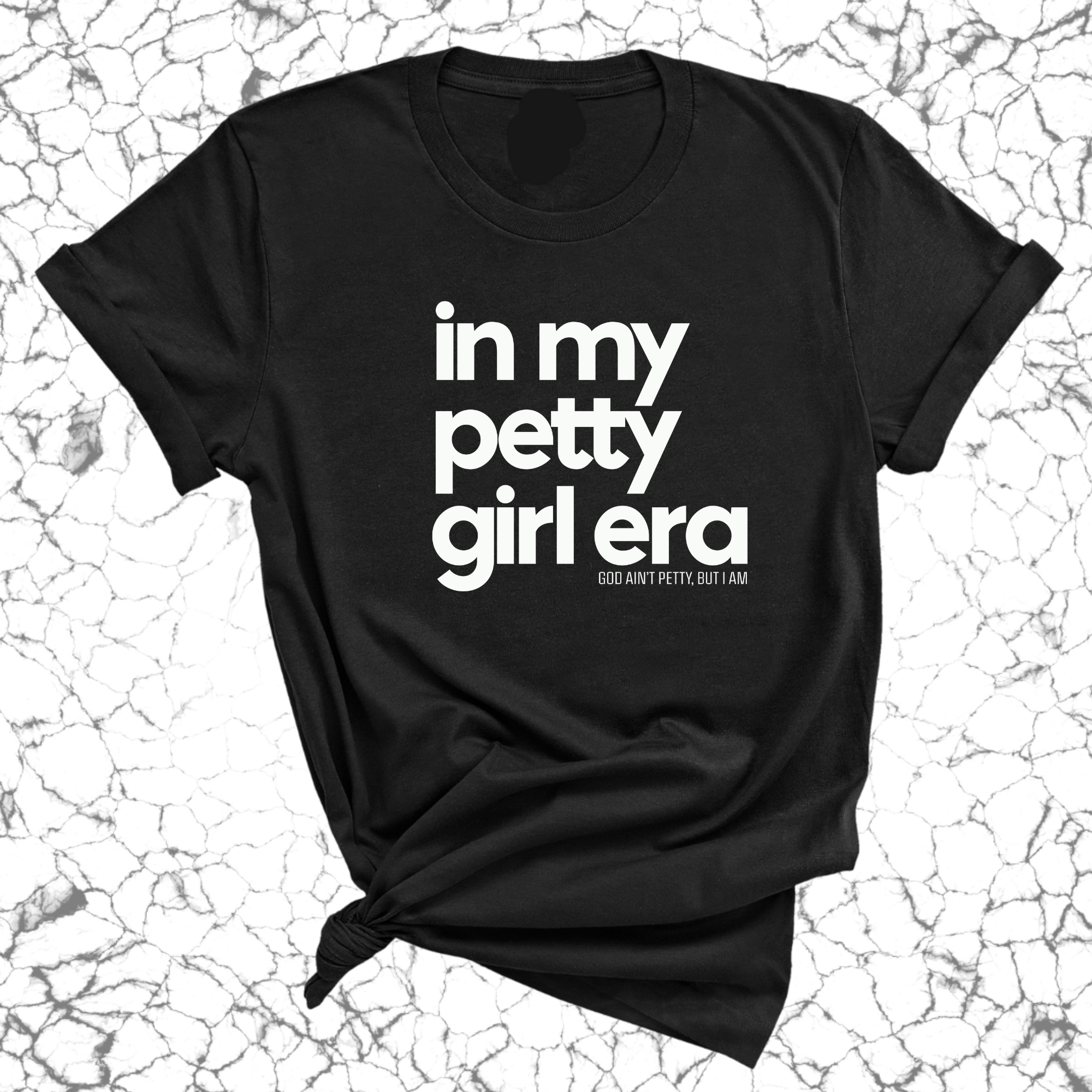 In my Petty Girl Era Unisex Tee-T-Shirt-The Original God Ain't Petty But I Am