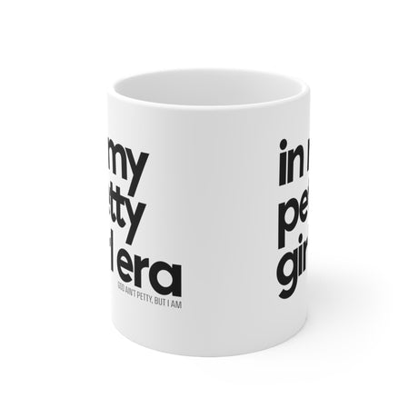 In my petty girl era Mug 11oz (White/Black)-Mug-The Original God Ain't Petty But I Am