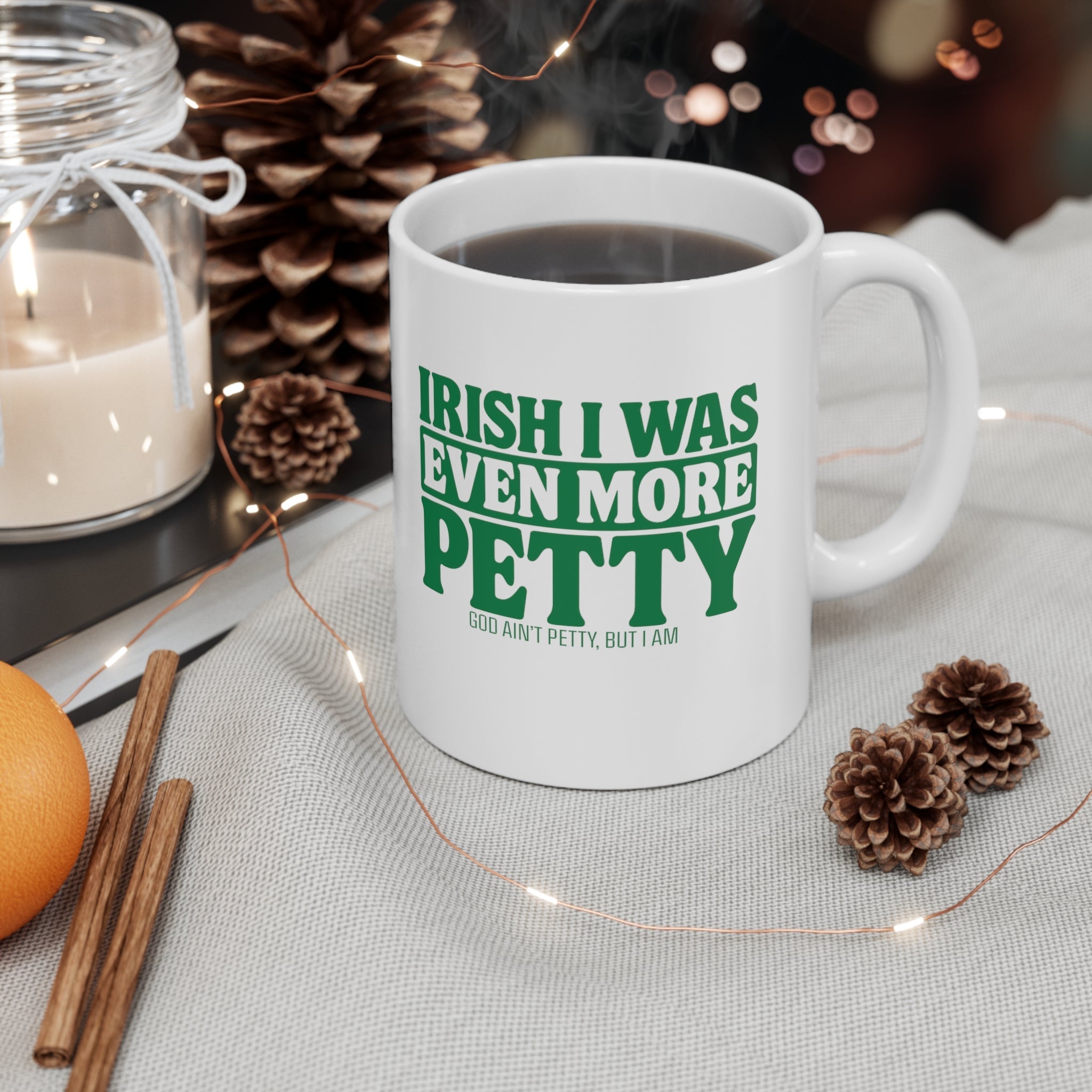 Irish I Was Even More Petty Mug 11oz (White & Green)-Mug-The Original God Ain't Petty But I Am