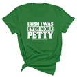 Irish I was even more petty Green Unisex Tee-T-Shirt-The Original God Ain't Petty But I Am