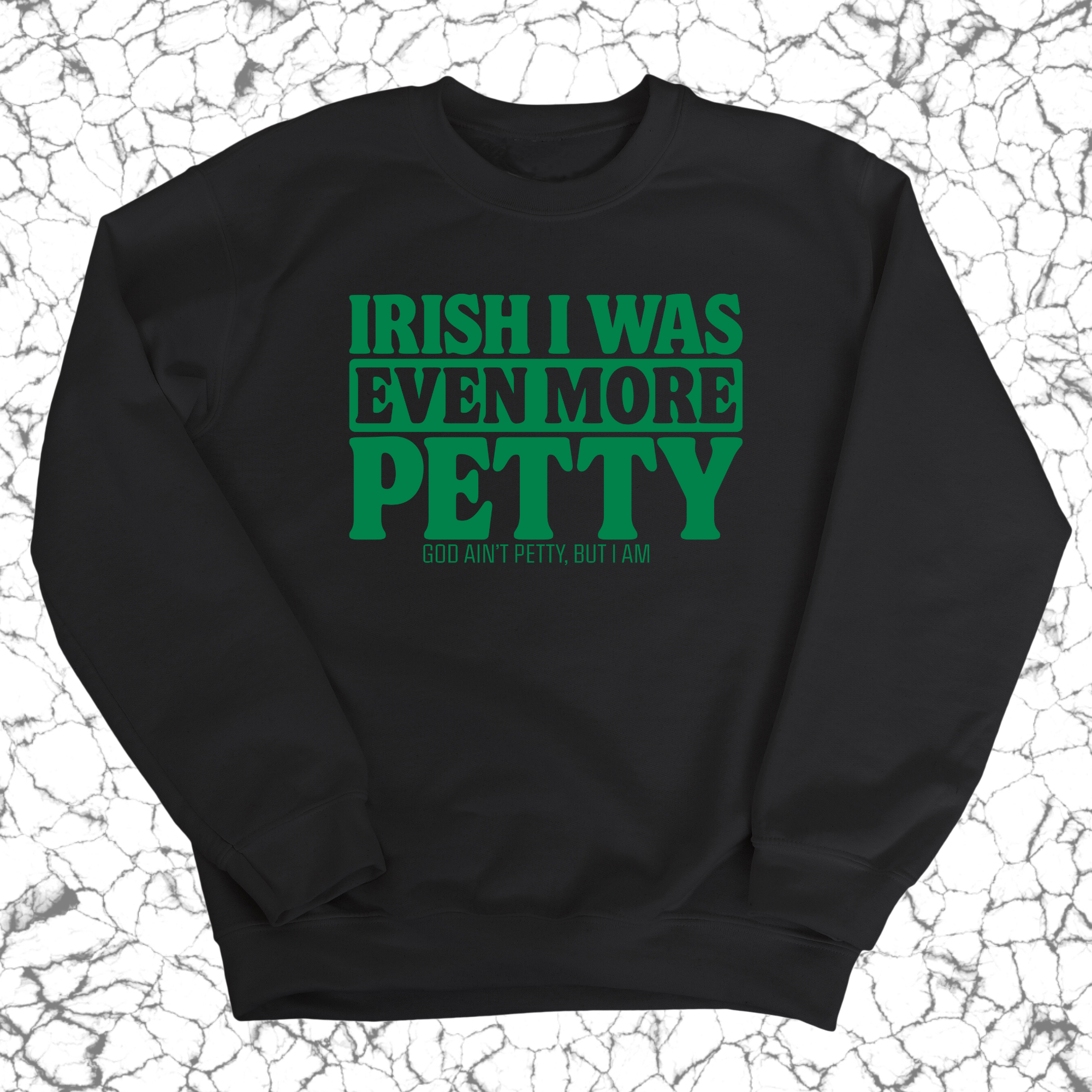 Irish I was even more petty Unisex Sweatshirt (Black/Green)-Sweatshirt-The Original God Ain't Petty But I Am