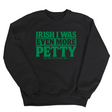 Irish I was even more petty Unisex Sweatshirt (Black/Green)-Sweatshirt-The Original God Ain't Petty But I Am