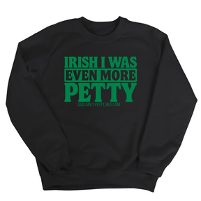 Irish I was even more petty Unisex Sweatshirt (Black/Green)-Sweatshirt-The Original God Ain't Petty But I Am