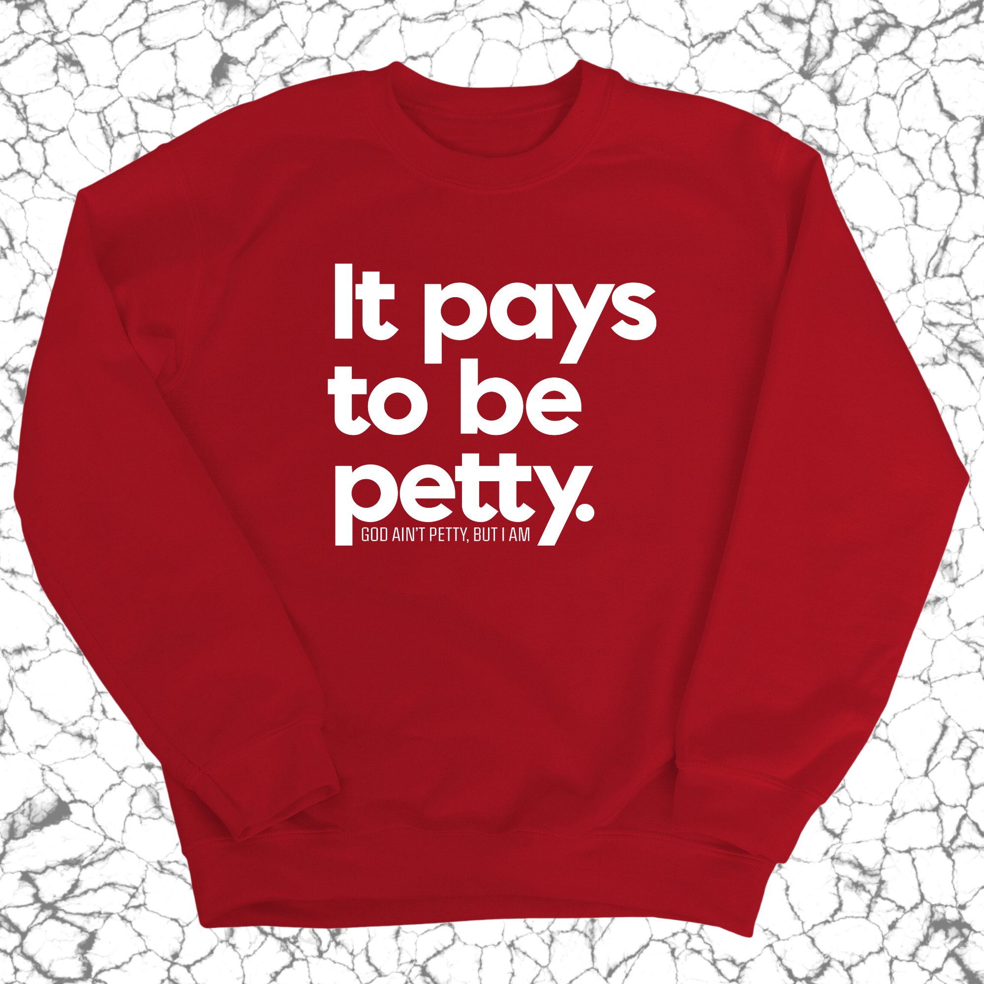 It Pays to be Petty Unisex Sweatshirt-Sweatshirt-The Original God Ain't Petty But I Am