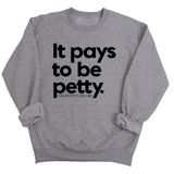 It Pays to be Petty Unisex Sweatshirt-Sweatshirt-The Original God Ain't Petty But I Am