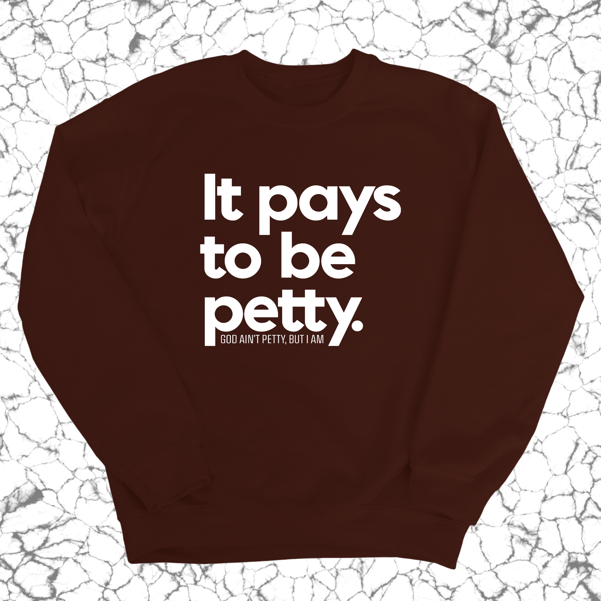 It Pays to be Petty Unisex Sweatshirt-Sweatshirt-The Original God Ain't Petty But I Am