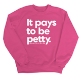 It Pays to be Petty Unisex Sweatshirt-Sweatshirt-The Original God Ain't Petty But I Am
