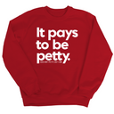 It Pays to be Petty Unisex Sweatshirt-Sweatshirt-The Original God Ain't Petty But I Am