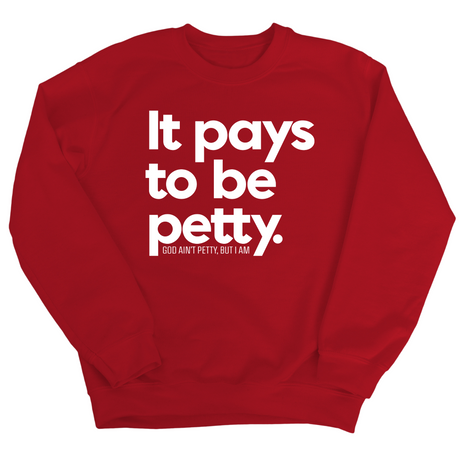 It Pays to be Petty Unisex Sweatshirt-Sweatshirt-The Original God Ain't Petty But I Am