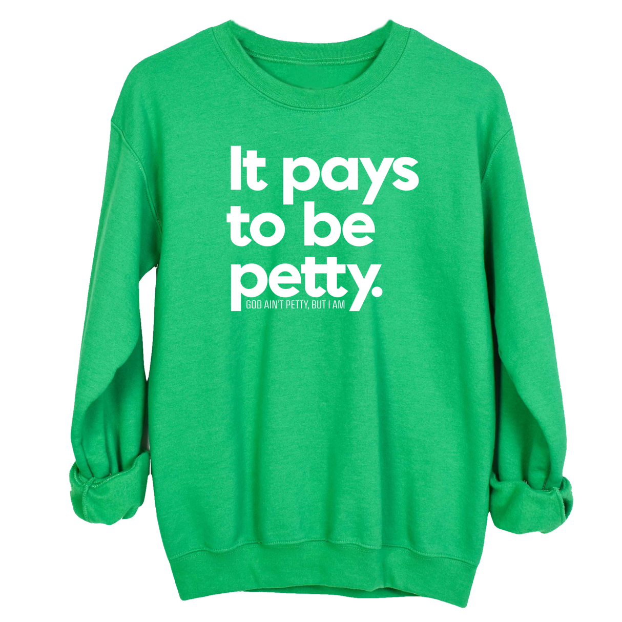 It Pays to be Petty Unisex Sweatshirt-Sweatshirt-The Original God Ain't Petty But I Am