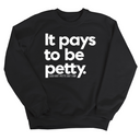 It Pays to be Petty Unisex Sweatshirt-Sweatshirt-The Original God Ain't Petty But I Am
