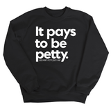 It Pays to be Petty Unisex Sweatshirt-Sweatshirt-The Original God Ain't Petty But I Am