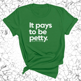 It Pays to be Petty Unisex Tee-T-Shirt-The Original God Ain't Petty But I Am