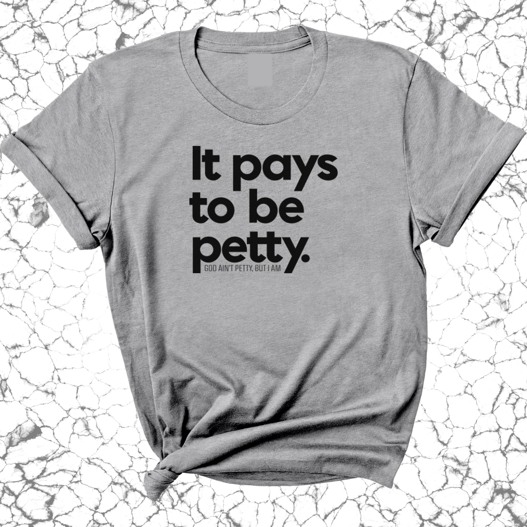 It Pays to be Petty Unisex Tee-T-Shirt-The Original God Ain't Petty But I Am