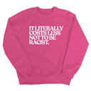 It literally costs less not to be racist Unisex Sweatshirt-Sweatshirt-The Original God Ain't Petty But I Am