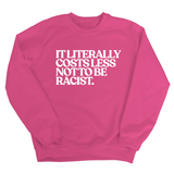 It literally costs less not to be racist Unisex Sweatshirt-Sweatshirt-The Original God Ain't Petty But I Am