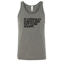It literally costs less not to be racist Unisex Tank Top-T-Shirt-The Original God Ain't Petty But I Am