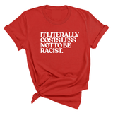 It literally costs less not to be racist Unisex Tee-T-Shirt-The Original God Ain't Petty But I Am