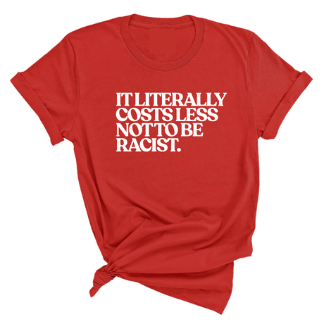 It literally costs less not to be racist Unisex Tee-T-Shirt-The Original God Ain't Petty But I Am