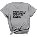 It literally costs less not to be racist Unisex Tee-T-Shirt-The Original God Ain't Petty But I Am